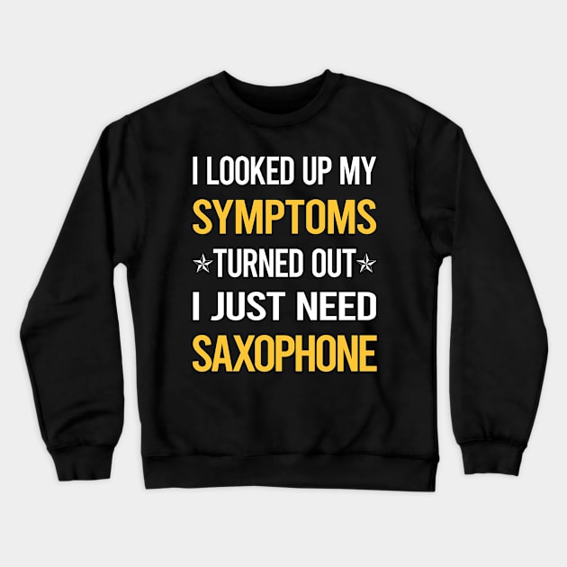 My Symptoms Saxophone Crewneck Sweatshirt by symptomovertake